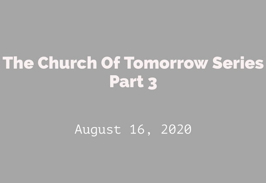 The Church of Tomorrow Part 3