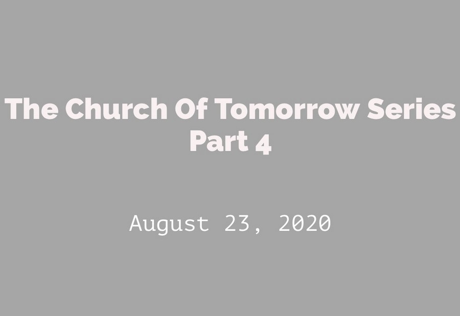 The Church of Tomorrow Part 4