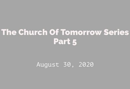 The Church of Tomorrow Part 5